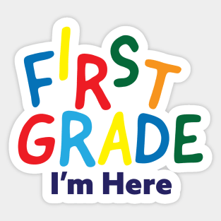 First Grade I'm Here - Back to school Sticker